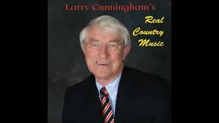 Larry Cunningham  Real Country Music [upl. by Llewellyn206]