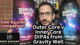 Outer Core v Inner Core DIPAs from Gravity Well  sidebyside comparison review [upl. by Ydnic]