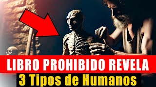 Libro PROHIBIDO Revela TRES Tipos de Humanos  ¿Cuál ERES tú [upl. by Devora]