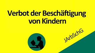 Verbot von Kinderarbeit nach JArbSchG [upl. by Nirre]