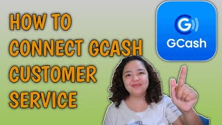 HOW TO CONNECT GCASH CUSTOMER SERVICE [upl. by Ainnos]