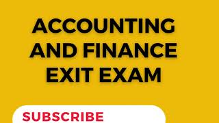 ACCOUNTING AND FINANCE EXIT EXAM [upl. by Haeluj923]