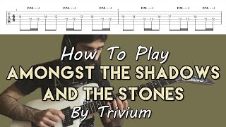 How To Play quotAmongst The Shadows amp The Stonesquot By Trivium Solos Tutorial With TAB [upl. by Eetsirk]