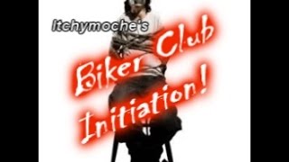 Itchys Biker Club Initiation [upl. by Holub529]