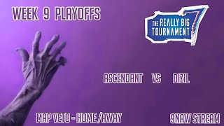 The Really Big Tournament 7  Week 9  Ascendant Vs Dizil [upl. by Sokin]