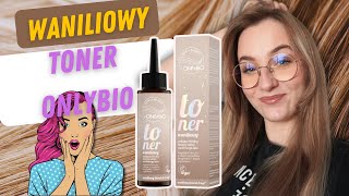 ✨ TONER ONLYBIO WANILIOWY 🥰 test 🤗 EFEKT jak od FRYZJERA❓✨ [upl. by Kessiah]