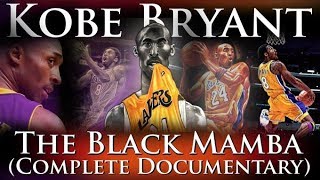 Kobe Bryant  The Black Mamba RIP  The Complete Career Documentary [upl. by Shah]