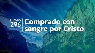 Himno Adventista 296  Comprado con sangre por Cristo [upl. by Ilaw]