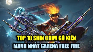 TOP 10 Skin Chim Gõ Kiến Mạnh Nhất Game Súng Trường Tầm Xa Hiệu Quả Nhất Giải Đấu  Free Fire [upl. by Maffa612]