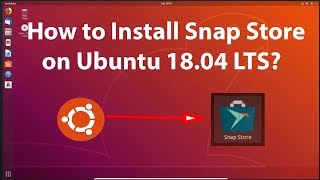 How to Install Snap Store on Ubuntu 1804 LTS [upl. by Yusuk7]