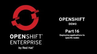 OpenShift Demo Part 16 Deploying applications to specific nodes [upl. by Cila]