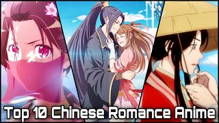 Top 10 Chinese Romance Anime You MUST WATCH HD [upl. by Gereld922]