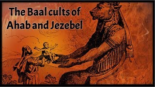 The Baal Cults of Ahab and Jezebel [upl. by Malonis970]