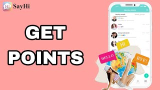 How To Get Points On SayHi App [upl. by Arted]