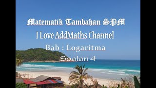 MATEMATIK TAMBAHAN Bab Logaritma soalan 4 [upl. by Ahsekram]