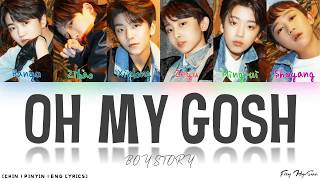 BOY STORY  Oh My Gosh Color Coded ChinesePinyinEng Lyrics歌词 [upl. by Ganny]