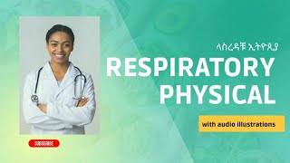 Respiratory System Physical Examination with actual examples በአማሮኛ [upl. by Enilekcaj]