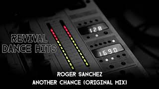 Roger Sanchez  Another Chance Original Mix HQ [upl. by Attayek]