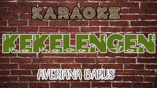 AVERIANA BARUS  KEKELENGEN KARAOKE [upl. by Eerot]