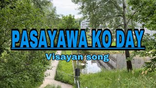 PASAYAWA KO DAY LYRICS  VISAYAN SONG by Max Surban [upl. by Staley903]