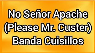 No Señor Apache Please Mr Custer  Banda Cuisillos [upl. by Rudolf]