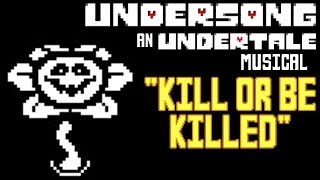 UNDERSONG  Kill Or Be Killed  UNDERTALE Flowey Song  ORIGINAL MUSICAL [upl. by Anilec]