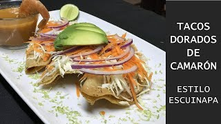 Tacos Dorados de Camarón Estilo Sinaloa [upl. by Dulcle]