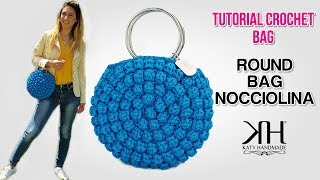 TUTORIAL BORSE UNCINETTO  Round Bag Nocciolina Crochet ♡ Katy Handmade [upl. by Galliett447]