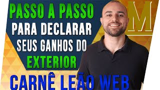 🦁 Como DECLARAR Rendimentos do EXTERIOR no CARNÊ LEÃO da Forma CORRETA [upl. by Wilinski389]