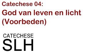 Catechese 04 God van leven en licht Voorbeden [upl. by Surazal423]