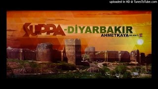 Suppa  DiyarbakırAhmetKaya reedit [upl. by Htebirol]