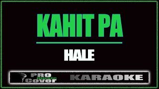 Kahit pa  HALE KARAOKE [upl. by Atiuqat812]