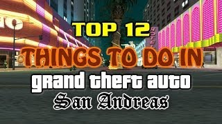 Top 12 Things To Do In Grand Theft Auto San Andreas [upl. by Lyford]