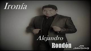 Ironía  Alejandro Rondón Letra [upl. by Adaran]