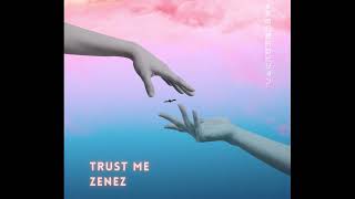 ZENEZ  TRUST ME [upl. by Ramal]