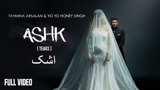 ASHK  Yo Yo Honey Singh  Tahmina Arsalan  Full Video [upl. by Zerelda]