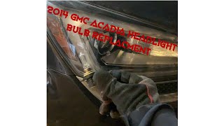 2014 GMC Acadia Headlight Bulb Replacement [upl. by Golding]