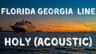 Florida Georgia Line  Holy AcousticLyric Video [upl. by Otecina]