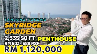 Tanjung Tokong超便宜一方尺才RM5xx Skyridge Garden Penthouse 2335方尺 从RM 112m Scott Seow Penang Property [upl. by Alyk]