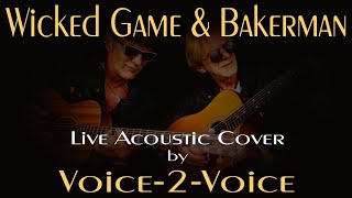 Wicked Game amp Bakerman  Acoustic Cover by Voice2Voice [upl. by Sheelah]