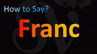 How to Pronounce Franc [upl. by Virg]