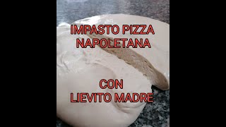 Impasto PIZZA NAPOLETANA con LIEVITO MADRE [upl. by Ycal]