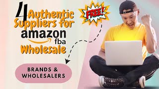 4 Authentic Suppliers for Amazon FBA Wholesale  FREE Brands And Wholesalers [upl. by Thoer]