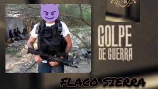 GOLPE DE GUERRAFLACO SIERRA [upl. by Efren889]