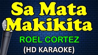 SA MATA MAKIKITA  Roel Cortez HD Karaoke [upl. by Ahtabbat]