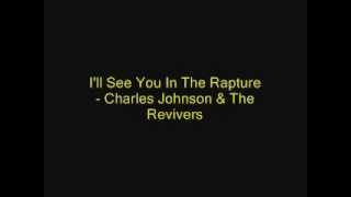 Ill See You In The Rapture  Charles Johnson amp The Revivers [upl. by Ednew]