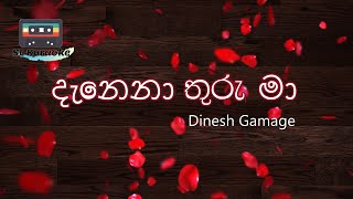 Danena Thuru Maaදැනෙනා තුරු මා❤️KaraokeLyrics Dinesh Gamage ft KanchanaWithout VoiceSLKaraoke [upl. by Diane-Marie]