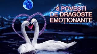 8 POVESTI DE DRAGOSTE EMOTIONANTE [upl. by Dryfoos]