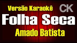 Folha Seca  Amado Batista  Karaokê [upl. by Berliner830]