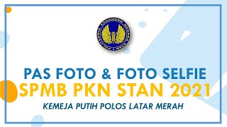 SPMB PKN STAN 2021  Syarat Daftar STAN tahun 2021 Pas Foto dan Foto Selfie [upl. by Malanie]